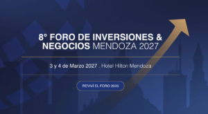 8° Foro de Inversiones de Mendoza: en marzo de 2027, la provincia vuelve a poner sus oportunidades frente al capital