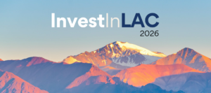 Invest In LAC: el punto de encuentro entre el capital global y las oportunidades de inversión en América Latina